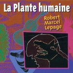 Robert Marcel Lepage - La Plante Humaine (conj.) 