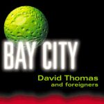 David Thomas & The Foreigners - Bay City