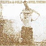 Neil Young - Silver & Gold 