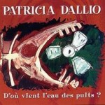 Patricia Dallio - D’où Vient l’ Eau Des Puits?