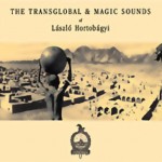 Lászlo Hortobagyi - The Transglobal & Magic Sounds of Lászlo Hortobagyi