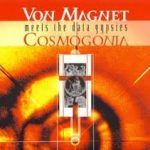 Von Magnet - "Von Magnet Meets the Data Gypsies: Cosmogonia"