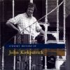 John Kirkpatrick - "A Short History of John Kirkpatrick"