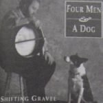 Four Men And A Dog - "Shifting Gravel"