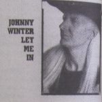 Johnny Winter - "Let Me In"