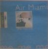Air Miami - "Me, Me, Me" airMiami