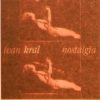 Ivan Kral - "Nostalgia" Ivan Kral - "Nostalgia"